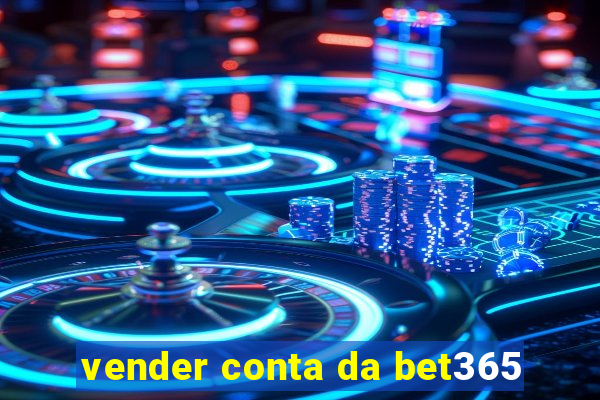 vender conta da bet365